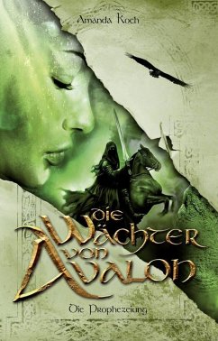 Die Prophezeiung / Die Wächter von Avalon Bd.1 (eBook, ePUB) - Koch, Amanda
