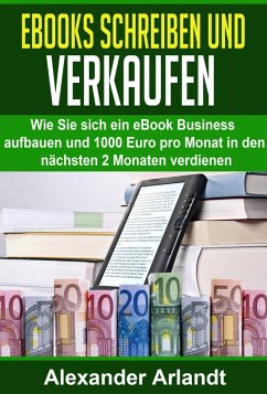 Ebooks schreiben und verkaufen (eBook, ePUB) - Arlandt, Alexander
