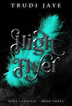 High Flyer (The Dark Carnival, #3) (eBook, ePUB) - Jaye, Trudi