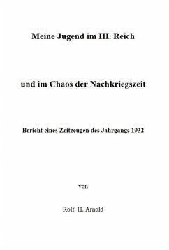 Eine Jugend im III. Reich und im Chaos der Nachkriegszeit (eBook, ePUB) - Arnold, Rolf H.