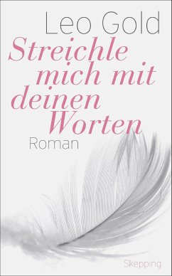 Streichle mich mit deinen Worten (eBook, ePUB) - Gold, Leo