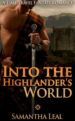 Into the Highlander's World (Scottish Time Travel Romance) (eBook, ePUB) - Leal, Samantha