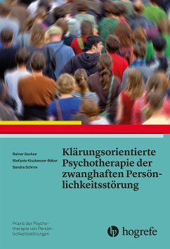 Klärungsorientierte Psychotherapie der zwanghaften Persönlichkeitsstörung (eBook, PDF) - Sachse, Rainer; Kiszkenow-Bäker, Stefanie; Schirm, Sandra