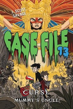 Case File 13 #4: Curse of the Mummy's Uncle - Savage, J Scott