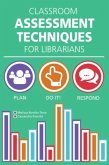 Classroom Assessment Techniques for Librarians Classroom Assessment Techniques for Librarians