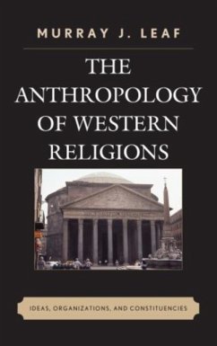 The Anthropology of Western Religions - Leaf, Murray J.