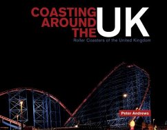 Coasting Around the UK: Roller Coasters of the United Kingdom - Andrews, Peter