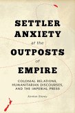 Settler Anxiety at the Outposts of Empire Settler Anxiety at the Outposts of Empire