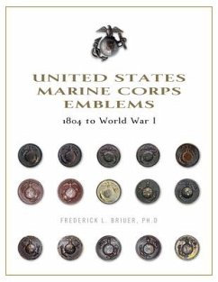 United States Marine Corps Emblems: 1804 to World War I - Briuer, Frederick L.