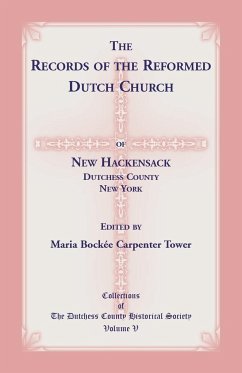 The Records of the Reformed Dutch Church of New Hackensack, Dutchess County, New York - Tower, Maria Bockee Carpenter