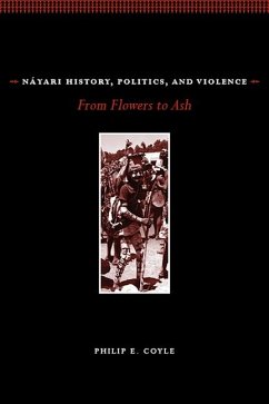 Náyari History, Politics, and Violence: From Flowers to Ash - Coyle, Philip E.