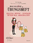 Das kleine Übungsheft - Digital Detox - Einfach öfter mal abschalten