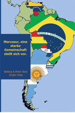 Mercosur, eine starke Gemeinschaft stellt sich vor. - Jürgen Hass, Bettina & Peter Seck