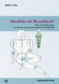 Idealität als Krankheit? - Funke, Dieter