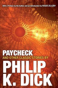 Paycheck and Other Classic Stories by Philip K. Dick - Dick, Philip K.