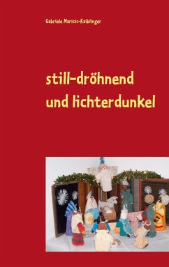 still-dröhnend und lichterdunkel - Maricic-Kaiblinger, Gabriele