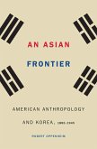 Asian Frontier: American Anthropology and Korea, 1882-1945