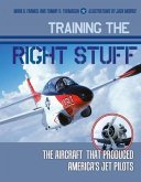 Training the Right Stuff: The Aircraft That Produced America's Jet Pilots