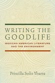 Writing the Goodlife: Mexican American Literature and the Environment