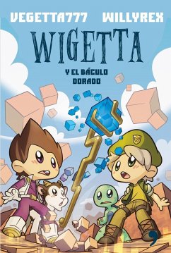 Wigetta y el báculo dorado - Willyrex; Vegetta777; Vegetta777 y Willyrex