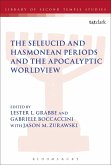 The Seleucid and Hasmonean Periods and the Apocalyptic Worldview The Seleucid and Hasmonean Periods and the Apocalyptic Worldview