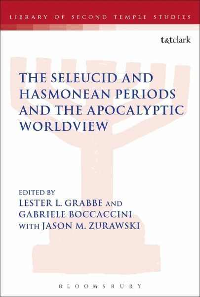 The Seleucid and Hasmonean Periods and the Apocalyptic Worldview The Seleucid and Hasmonean Periods and the Apocalyptic Worldview