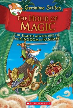 The Hour of Magic (Geronimo Stilton and the Kingdom of Fantasy #8) - Stilton, Geronimo