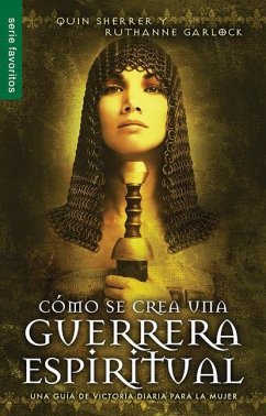 Cómo Se Crea Una Guerrera Espiritual - Garlock, Ruthanne; Sherrer, Quin