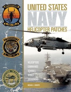 United States Navy Helicopter Patches: Helicopters - Commands - Schools - Wings - Squadrons - Roberts, Michael L.