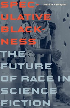 Speculative Blackness - Carrington, Andre M.