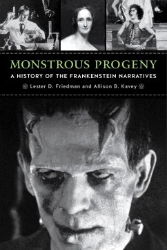 Monstrous Progeny: A History of the Frankenstein Narratives - Friedman, Lester D.; Kavey, Allison B.