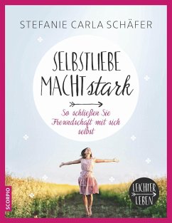 Selbstliebe macht stark - Schäfer, Stefanie C.