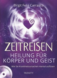 Zeitreisen - Heilung für Körper und Geist, m. 1 Audio-CD - Feliz Carrasco, Birgit