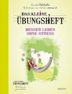 Das kleine Übungsheft Besser leben ohne Stress - Petitcollin, Christel