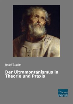 Der Ultramontanismus in Theorie und Praxis - Leute, Josef