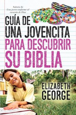 Guía de Una Jovencita Para Descubrir Su Biblia - George, Elizabeth