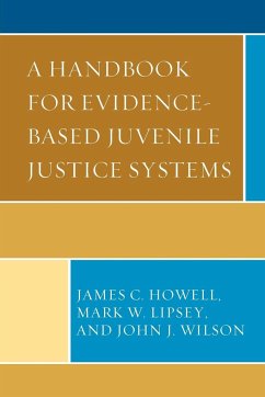 A Handbook for Evidence-Based Juvenile Justice Systems - Howell, James C.; Lipsey, Mark W.; Wilson, John J.