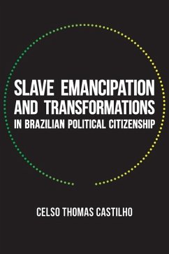 Slave Emancipation and Transformations in Brazilian Political Citizenship - Castilho, Celso Thomas