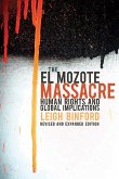 The El Mozote Massacre: Human Rights and Global Implications Revised and Expanded Edition