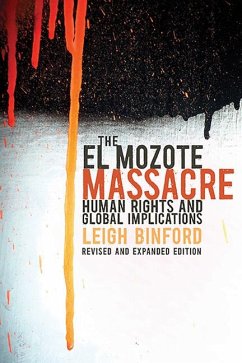 The El Mozote Massacre: Human Rights and Global Implications Revised and Expanded Edition - Binford, Leigh