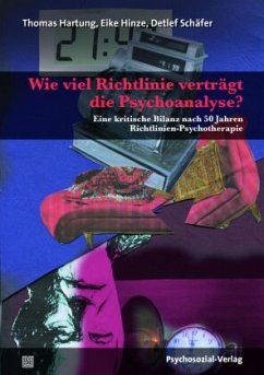 Wie viel Richtlinie verträgt die Psychoanalyse? - Hartung, Thomas;Hinze, Eike;Schäfer, Detlef