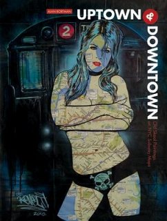 Uptown & Downtown: Old Skool Paintings on NYC Subway Maps - Bortman, Alan