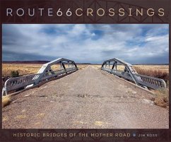 Route 66 Crossings: Historic Bridges of the Mother Road - Ross, Jim