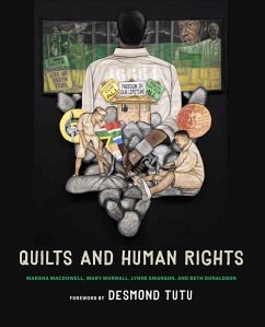 Quilts and Human Rights - Macdowell, Marsha; Donaldson, Beth; Worrall, Mary; Swanson, Lynne