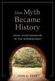 How Myth Became History: Texas Exceptionalism in the Borderlands