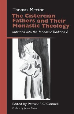 Cistercian Fathers and Their Monastic Theology - Merton, Thomas
