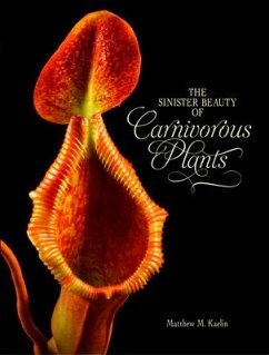 The Sinister Beauty of Carnivorous Plants - Kaelin, Matthew M.