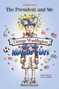 George Washington and the Magic Hat: George Washington and the Magic Hat - Kalb, Deborah