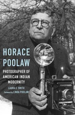 Horace Poolaw, Photographer of American Indian Modernity - Smith, Laura E