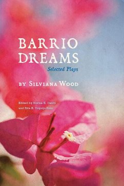 Barrio Dreams: Selected Plays - Wood, Silviana